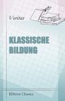 Klassische Bildung. Von Dr. Veritas