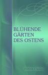 Blühende Gärten des Ostens. 78 Erzählungen, Gedichte und Schwaenke aus den Litteraturen des Orients