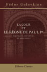 La cour et le règne de Paul I-er. Portraits, souvenirs et anecdotes. Avec introduction et notes par S. Bonnet