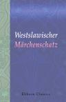 Westslawischer Märchenschatz. Deutsch bearbeitet von Joseph Wenzig