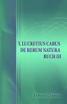 T. Lucretius Carus De rerum natura Buch III. Erklärt von Richard Heinze (1867-1929)