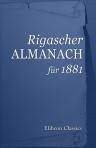 Rigascher Almanach für 1881. Vierundzwanzigster Jahrgang