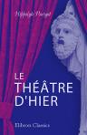 Le théâtre d'hier. Études dramatiques, littéraires et sociales. (Nouvelle bibliothèque littéraire)