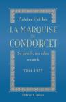 La marquise de Condorcet. Sa famille, son salon, ses amis. 1764-1822