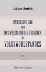 Untersuchung über das Wesen und die Ursachen des Volkswohlstandes. Von Adam Smith. Deutsch von F. Stöpel. Band 3. (Bibliothek der Volkswirthschaftslehre und Gesellschaftswissenschaft)