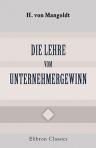 Die Lehre vom Unternehmergewinn. Ein Beitrag zur Volkswirthschaftslehre