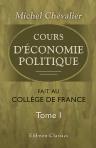 Cours d'économie politique fait au collége de France. Tome 1: Réunion de tous les discours d'ouverture