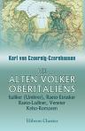 Die alten Völker Oberitaliens: Italiker (Umbrer), Raeto-Etrusker, Raeto-Ladiner, Veneter, Kelto-Romanen. Eine ethnologische Skizze