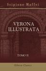 Verona illustrata. Parte 1. Tomo 2. Contiene l'istoria della citta e in gran parte anche della provincia detta anticamente Venezia dalla origine fino alla venuta in Italia di Carlo Magno. Sezione 2