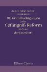 Die Grundbedingungen jeder Gefängniß-Reform im Sinne der Einzelhaft