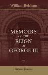 Memoirs of the Reign of George III. from the Treaty of Amiens, A.D. 1802, to the Termination of the Regency, A.D. 1820. Volume 2