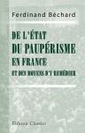 De l'état du paupérisme en France et des moyens d'y remédier. Par F. Béchard
