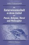 Die Naturwissenschaft in ihrem Einfluß auf Poesie, Religion, Moral und Philosophie