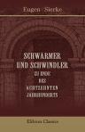 Schwärmer und Schwindler zu Ende des achtzehnten Jahrhunderts. Von Dr. Eugen Sierke