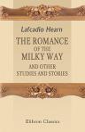 The Romance of the Milky Way, and Other Studies and Stories