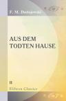 Aus dem todten Hause. Nach dem Tagebuche eines nach Sibirien Verbannten. Herausgegeben von Th. M. Dostojewski. [Teil] 2