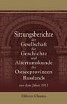 Sitzungsberichte der Gesellschaft für Geschichte und Altertumskunde der Ostseeprovinzen Russlands aus dem Jahre 1912