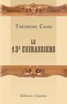 Le 13e cuirassiers. Par Théo-Critt [pseud.]. Vignettes et dessins par O'Bry. Préface par Paul Ginisty