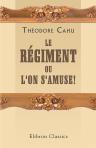 Le régiment, ou, L'on s'amuse!. [Par] Théo-Critt [pseud.]
