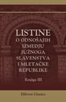 Listine o odnoajih izmedju junoga slavenstva i Mleta?ke Republike. Skupio Sime Ljubic. Knjiga 3. Od godine 1347 do 1358