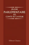 uvre parlementaire du comte de Cavour. Traduite et annotée par I. Artom et Albert Blanc