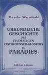 Urkundliche Geschichte des ehemaligen Cistercienser-Klosters zu Paradies. Von Dr. Theodor Warminski