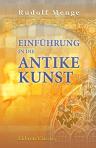 Einführung in die antike Kunst. Ein methodischer Leitfaden für höhere Lehranstalten und zum Selbstunterricht.Von Dr. Rudolf Menge