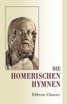Die homerischen Hymnen. Herausgegeben und Erläutert von Dr. Albert Gemoll