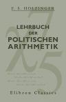 Lehrbuch der politischen Arithmetik. Für höhere Handelsschulen (Handelsakademien) und zum Selbstunterricht