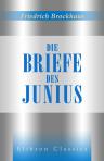 Die Briefe des Junius. Von Dr. Friedrich Brockhaus