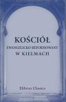 Ko?ció? ewangelicko-reformowany w Kielmach. Rys historyczny na dokumentach urz?dowych. Opracowa? Boles?aw z M?. Gru?ewski