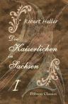 Die Kaiserlichen in Sachsen. Roman aus der Zeit des siebenjährigen Krieges. Band 1