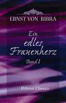 Ein edles Frauenherz. Ein Roman. Band 1