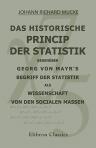 Das historische Princip der Statistik gegenüber Georg von Mayr's Begriff der Statistik als Wissenschaft von den socialen Massen