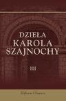 Dzie?a Karola Szajnochy. Tom 3. Szkice historyczne. (Dalszy ci?g)