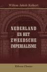 Nederland en het Zweedsche imperialisme. Academisch proefschrift, etc. Door Willem Jakob Kolkert junior