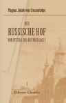 Der russische Hof von Peter I. bis auf Nicolaus I. Und einer Einleitung: Russland vor Peter dem Ersten. Band 1