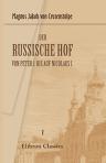 Der russische Hof von Peter I. bis auf Nicolaus I. Und einer Einleitung: Russland vor Peter dem Ersten. Band 5