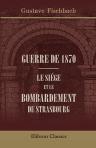 Guerre de 1870. Le siége et le bombardement de Strasbourg