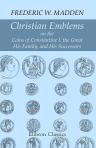 Christian Emblems on the Coins of Constantine I. the Great, His Family, and His Successors