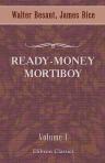 Ready-Money Mortiboy. A Matter-of-Fact Story. Volume 1