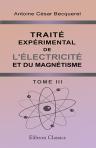 Traité expérimental de l'électricité et du magnétisme, et de leurs rapports avec les phénomènes naturels. Tome 3