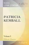 Patricia Kemball. A Novel. In Two volumes. Volume 1