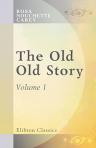 The Old, Old Story. A Novel. Volume 1