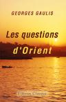 Les questions d'Orient. Études sur la politique extérieure des états