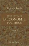 Des systèmes d'économie politique, de la valeur comparative de leurs doctrines, et de celle qui parait la plus favorable aux progrès de la richesse. Tome 1