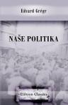 Nae politika. Otevrený list panu dru. Fr. L. Riegrovi od dra. Edvarda Grégra