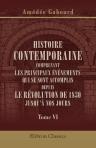 Histoire contemporaine comprenant les principaux événements qui se sont accomplis depuis le révolution de 1830 jusqu'à nos jours. Résumant, durant la même période, le mouvement social, artistique et littéraire. Tome 6