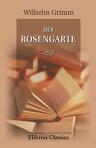 Der Rosengarte. Von Wilhelm Grimm