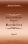 Histoire du Mexique. Juarez et Maximilien. Correspondances inédites des présidents, ministres et généraux Almonte, Santa-Anna, Gutierrez, Miramon, Marquez, Mejia, Woll, etc., etc., de Juarez, de l'empereur Maximilien et de l'impératrice Charlotte. Tome 2